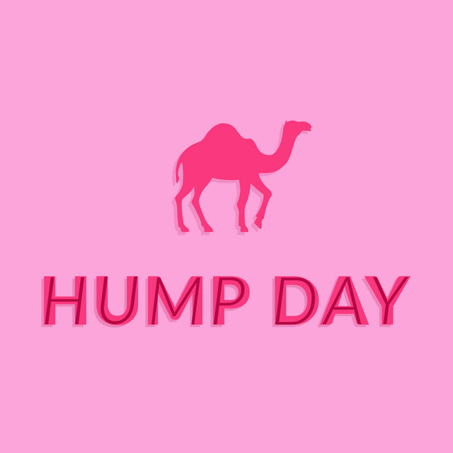 HUMP DAYYYYY
